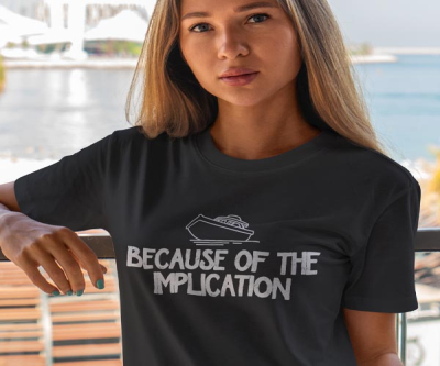 Because of the Implication - Unisex t-shirt