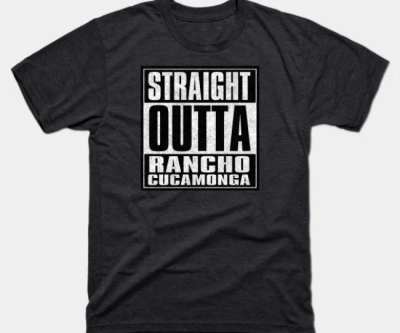 Straight Outta Rancho Cucamonga